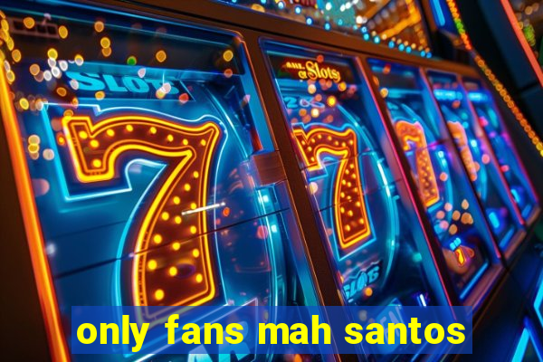 only fans mah santos